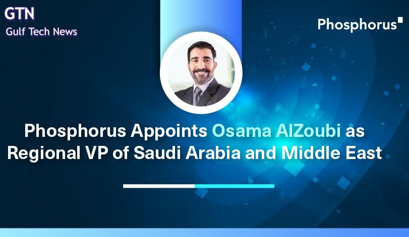 You are currently viewing Phosphorus تصدر قرارًا بتعيين Osama AlZoubi نائباً للرئيس الإقليمي للشركة في المملكة العربية السعودية والشرق الأوسط